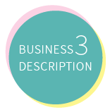 BUSINESS　DESCRIPTION3